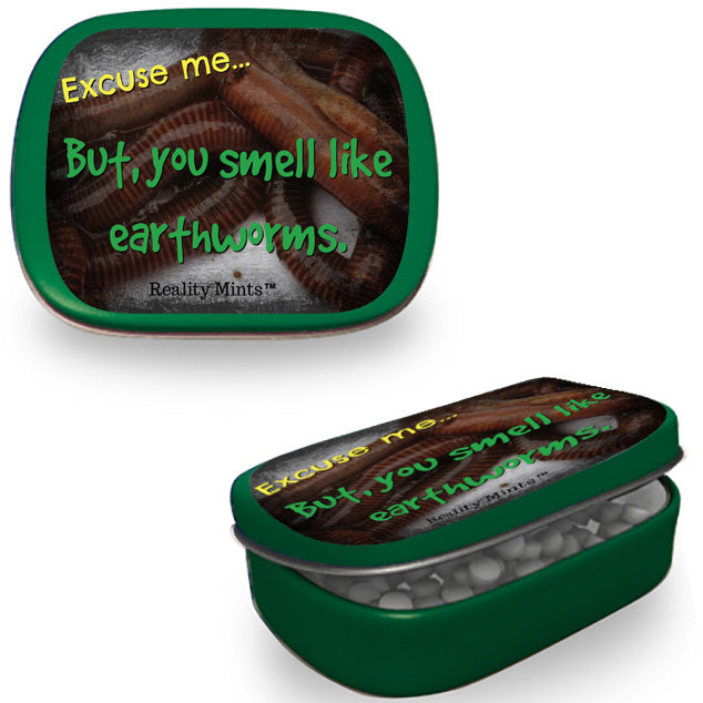 You Smell Like Earthworms Mints