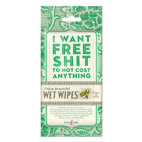 I Want Free Shit To Not Cost Anything Wet Wipes