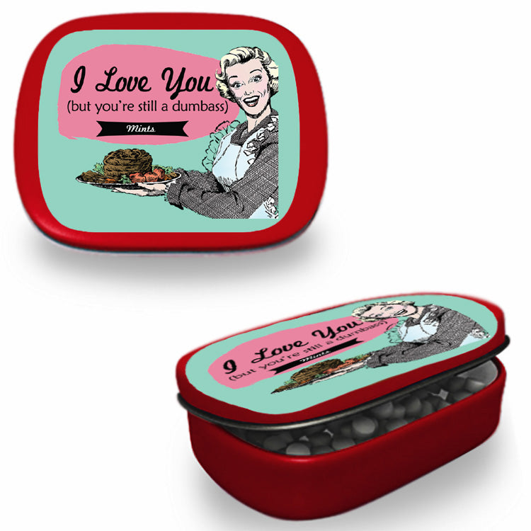 I Love You (But You're Still A Dumbass) Mints